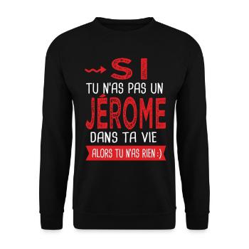 Si tu n as pas un Jérome dans ta vie Cadeau Humour - Sweat-shirt Unisexe - noir - Devant - Alina (178cm) & Michal (187cm)