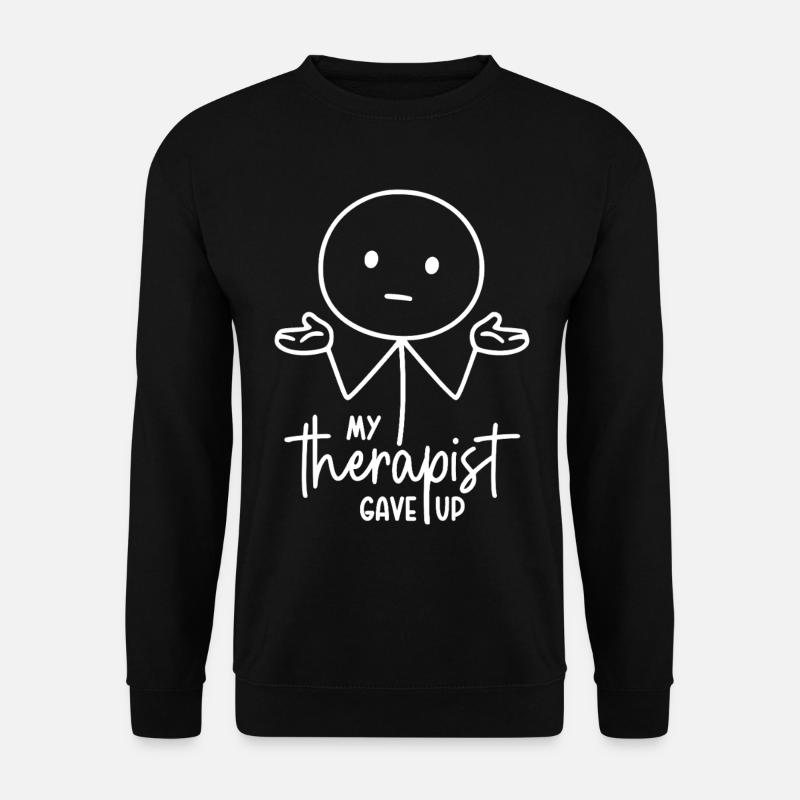 My therapist gave up - Strichmännchen Achselzucken - Unisex Pullover - Schwarz