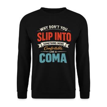 Sarcastic Black Humor Slip Into A Coma - Unisex Sweatshirt - black - Front - Alina (178cm) & Michal (187cm)