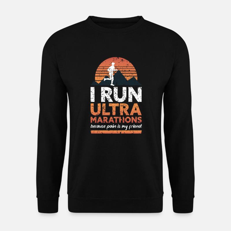Marathon & Trail running, I run Ultra Marathons - Unisex Pullover - Schwarz
