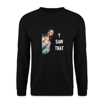 Lustiges Karma & Jesus Meme - I SAW THAT - - Unisex Pullover - Schwarz - Vorne - Alina (178cm) & Michal (187cm)