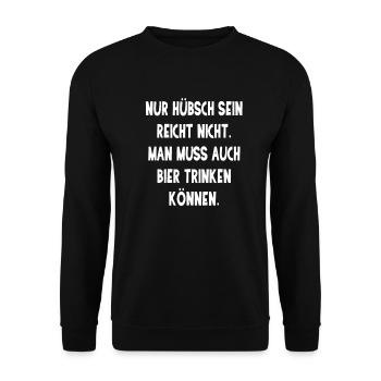Nur hübsch sein reicht nicht - Party Bier Spruch - Unisex Pullover - Schwarz - Vorne - Alina (178cm) & Michal (187cm)