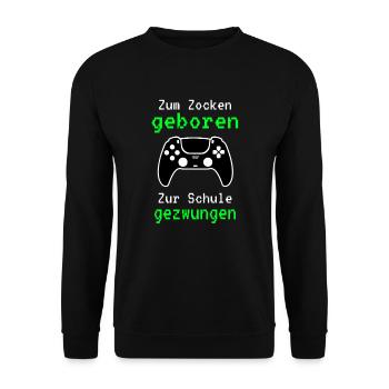 Gamer - Zum Zocken Geboren Zur Schule Gezwungen - Unisex Pullover - Schwarz - Vorne - Alina (178cm) & Michal (187cm)