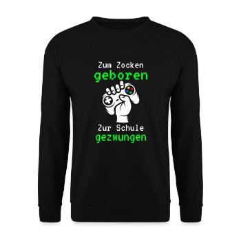 Gamer - Zum Zocken Geboren Zur Schule Gezwungen - Unisex Pullover - Schwarz - Vorne - Alina (178cm) & Michal (187cm)