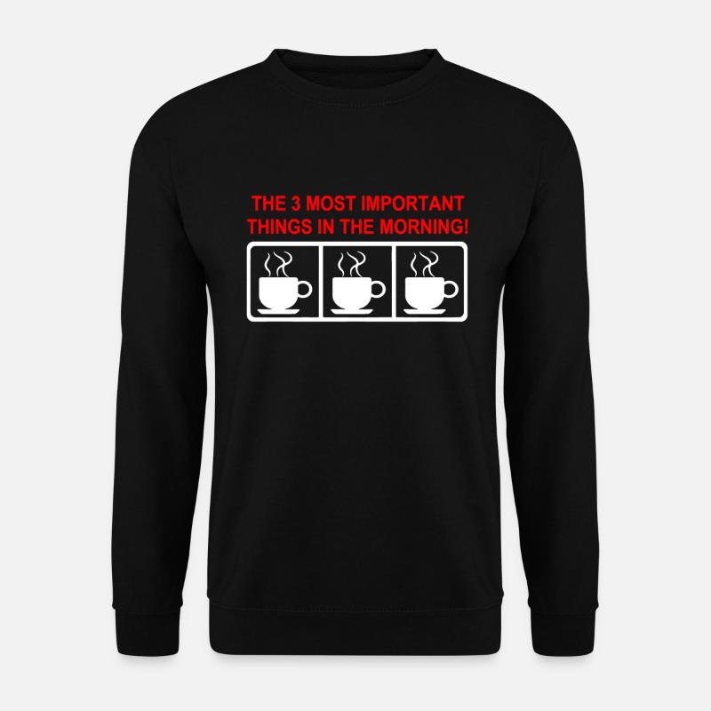 Kaffee THE 3 MOST IMPORTANT THINGS IN THE MORNING - Unisex Pullover - Schwarz