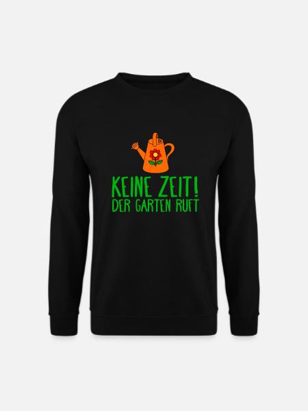 KEINE ZEIT DER GARTEN RUFT - GÄRTNER - Unisex Pullover - Schwarz