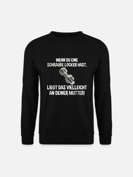 Wenn du eine Schraube locker hast liegs an Mutter - Unisex Pullover - Schwarz