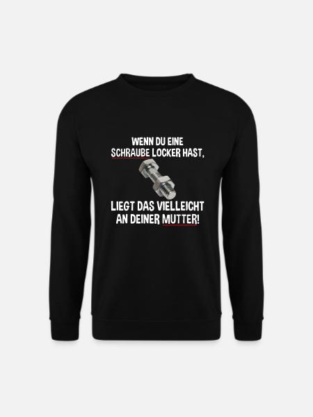 Wenn du eine Schraube locker hast liegs an Mutter - Unisex Pullover - Schwarz