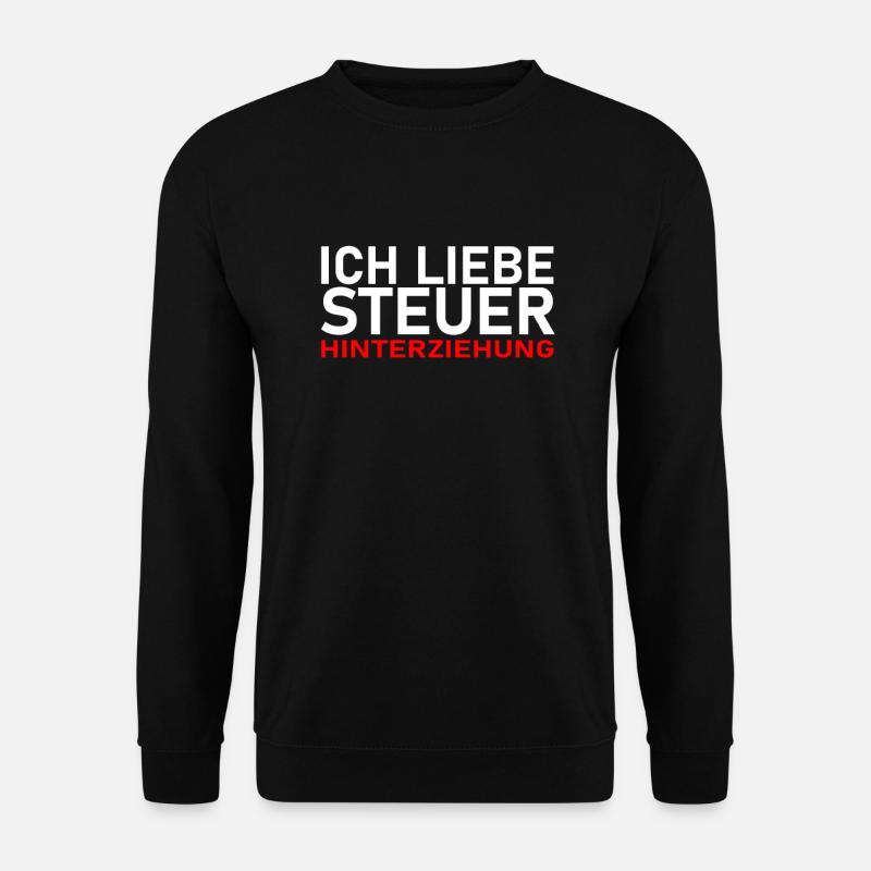 ICH LIEBE STEUERHINTERZIEHUNG - STEUERN SPAREN - Unisex Pullover - Schwarz