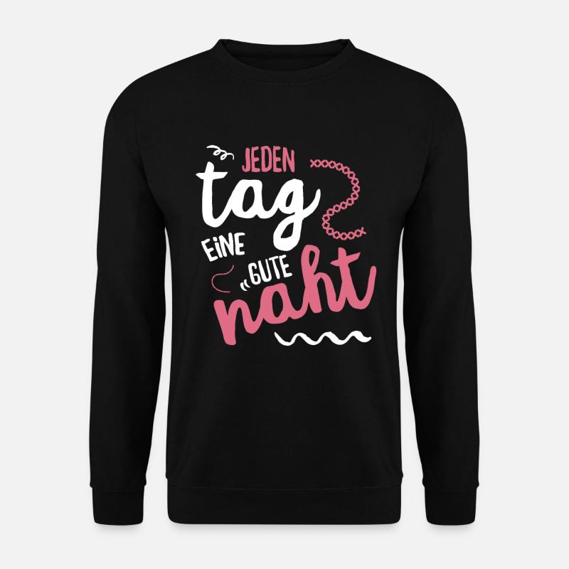 Jeden Tag eine gute Naht - Unisex Pullover - Schwarz