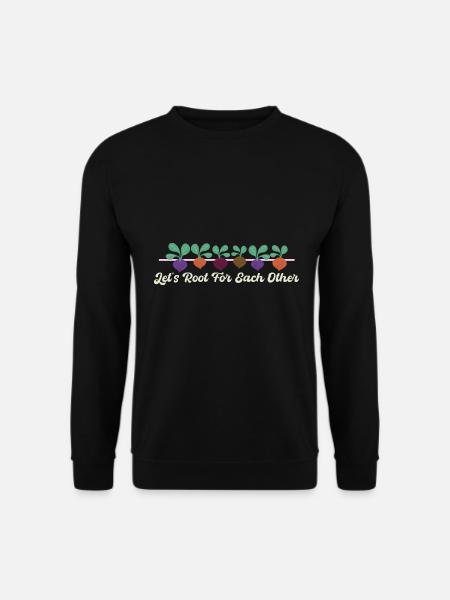 Wir wollen uns gegenseitig unterstützen und die - Unisex Pullover - Schwarz