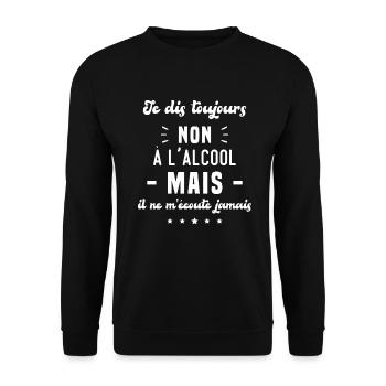 Je dis toujours non à l'alcool - Sweat-shirt Unisexe - noir - Devant - Alina (178cm) & Michal (187cm)
