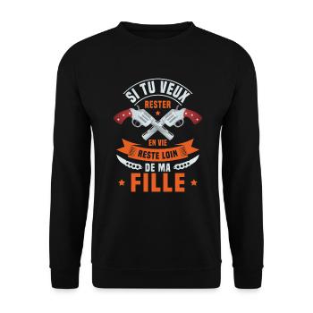Si tu veux rester en vie reste loin de ma fille - Sweat-shirt Unisexe - noir - Devant - Alina (178cm) & Michal (187cm)