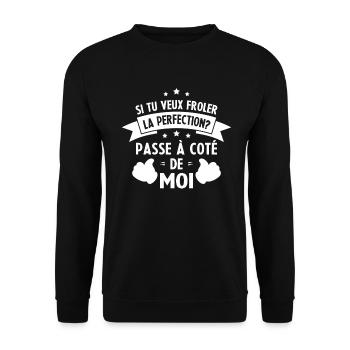 Si tu veux frôler la perfection passe à côté moi - Sweat-shirt Unisexe - noir - Devant - Alina (178cm) & Michal (187cm)