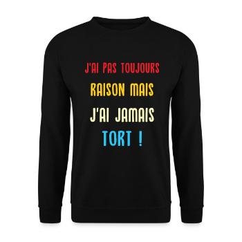 J'ai pas toujours raison mais j'ai jamais tort - Sweat-shirt Unisexe - noir - Devant - Alina (178cm) & Michal (187cm)