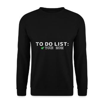To Do List Your Mom Humor - Unisex Pullover - Schwarz - Vorne - Alina (178cm) & Michal (187cm)
