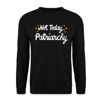 Féministe des droits des femmes - Pas aujourd’hui, Patriarcat I - Sweat-shirt Unisexe - noir - Devant - Alina (178cm) & Michal (187cm)