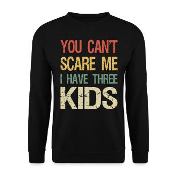 You Can't Scare Me I Have Three Kids I - Unisex Pullover - Schwarz - Vorne - Alina (178cm) & Michal (187cm)