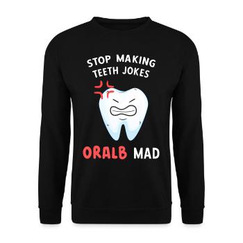 Hör auf, Witze über Zähne zu machen Oral B Mad Den - Unisex Pullover - Schwarz - Vorne - Alina (178cm) & Michal (187cm)