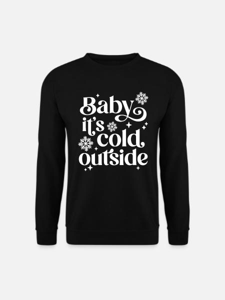 Baby, es ist kalt draußen - Unisex Pullover - Schwarz