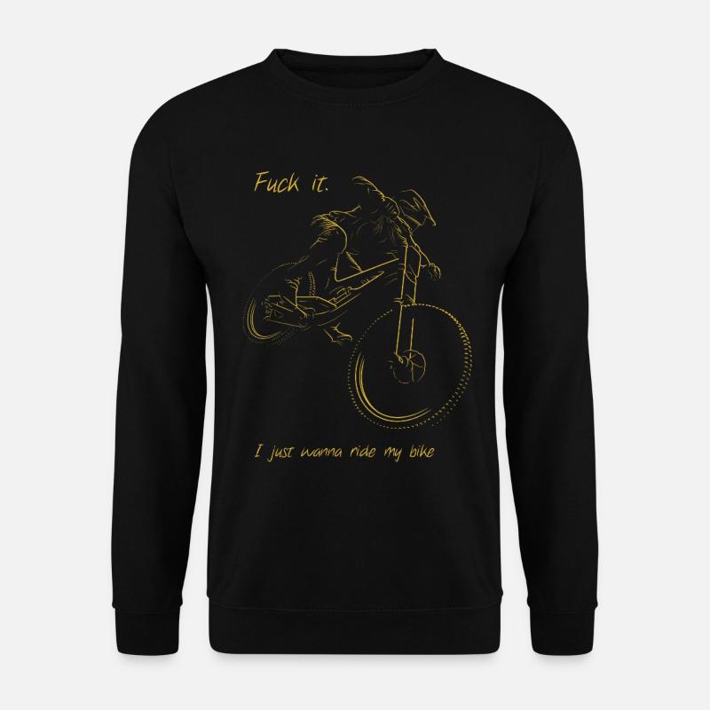 I just wanna Ride my Downhill Bike - Unisex Pullover - Schwarz