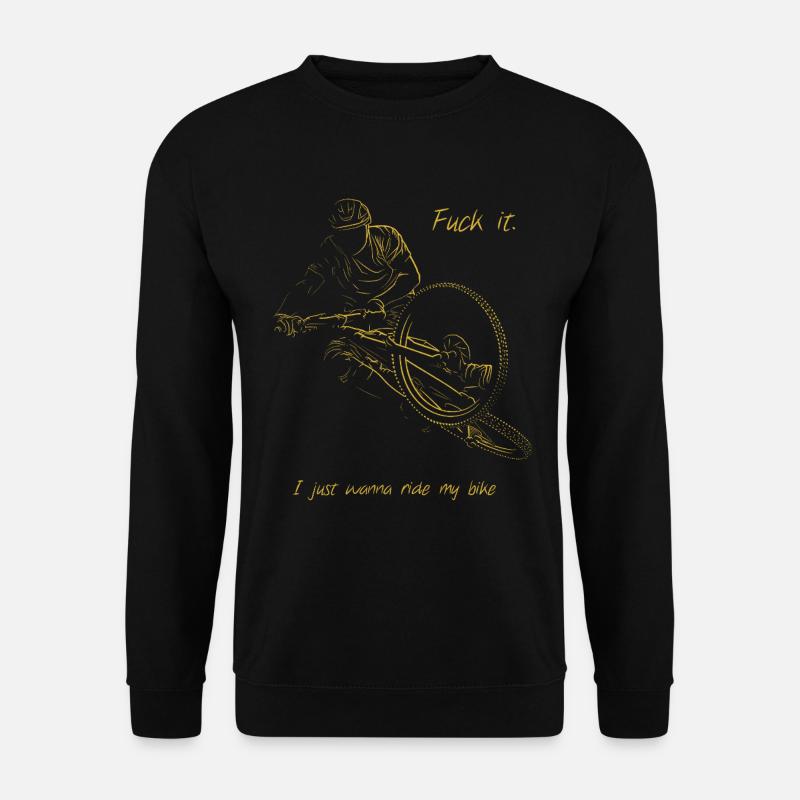 I just wanna ride my mountainbike - Unisex Pullover - Schwarz