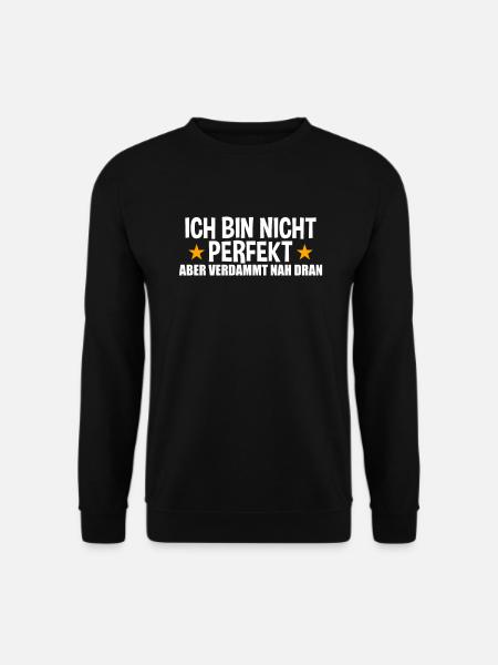Ich Bin Nicht Perfekt Aber Verdammt Nah Dran - Unisex Pullover - Schwarz