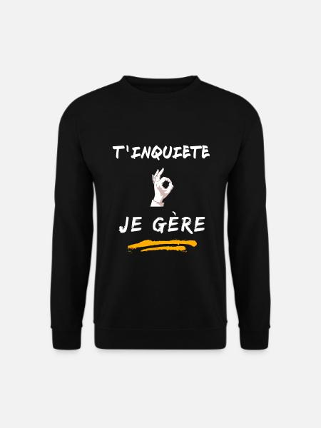 T inquiète je gère - Sweat-shirt Unisexe - noir