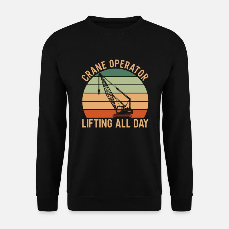 Crane Driver Saying - Unisex Sweatshirt - black