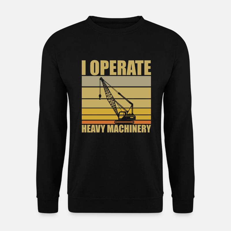 Crane Driver Saying - Unisex Sweatshirt - black