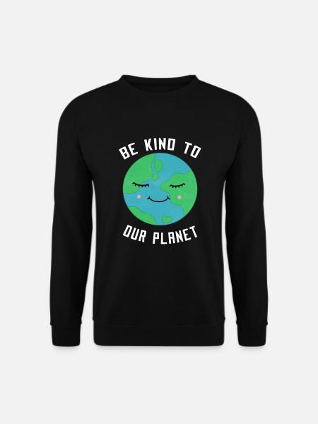 Be Kind To Our Planet Spruch Erde Liebe Klima - Unisex Pullover - Schwarz
