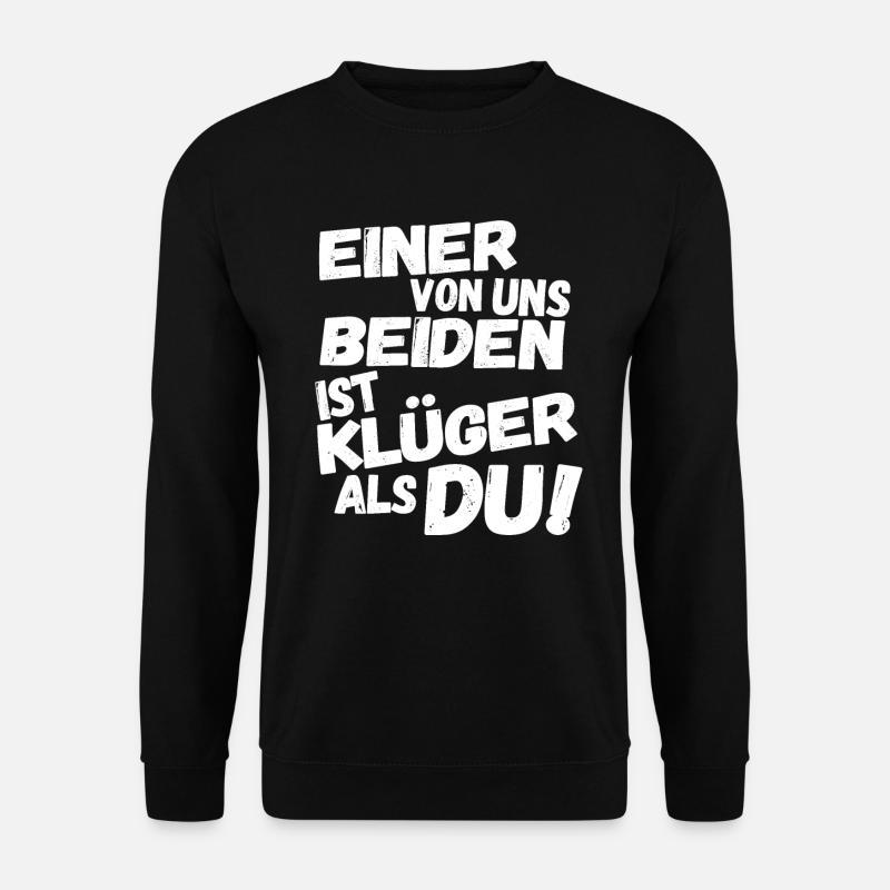 Einer von uns beiden ist Klüger als du! - Unisex Pullover - Schwarz