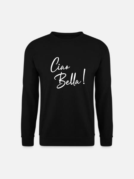 Ciao Bella Italien Italienisch Statement - Unisex Pullover - Schwarz