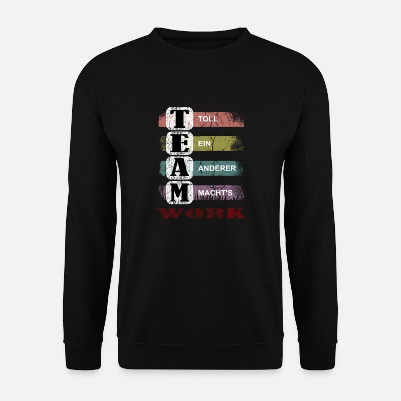 Teamwork lustiger Büro Spruch, Teamevent - Unisex Pullover - Schwarz
