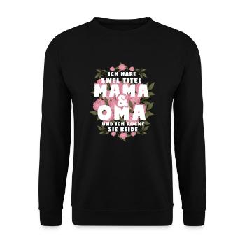 Ich Habe Zwei Titel Mama Und Oma - Unisex Pullover - Schwarz - Vorne - Alina (178cm) & Michal (187cm)