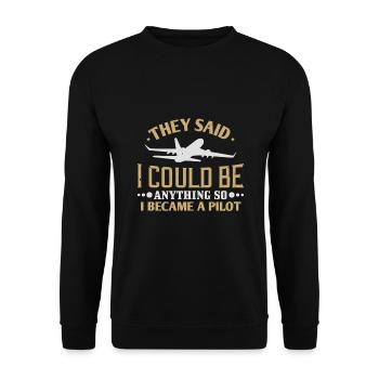 Sie sagten, ich könnte alles werden, also wurde ich Pilot - Unisex Pullover - Schwarz - Vorne - Alina (178cm) & Michal (187cm)