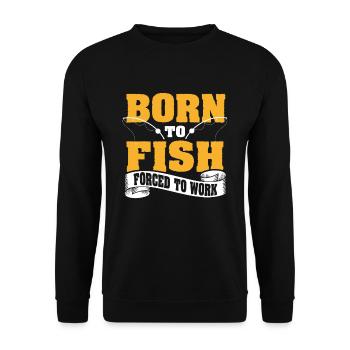 Born To Fish Forced To Work - Unisex Pullover - Schwarz - Vorne - Alina (178cm) & Michal (187cm)
