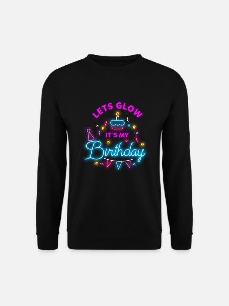 Lets Glow Party Its My Birthday Party Gift Idea - Unisex Sweatshirt - black