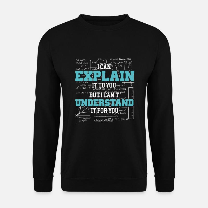 I can explain it to you lustiger Spruch - Unisex Pullover - Schwarz