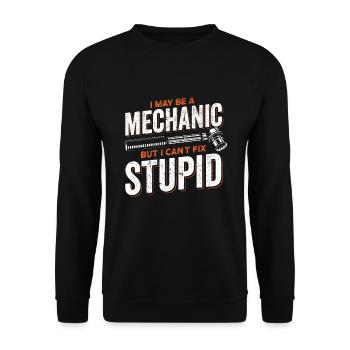 I Maybe A Mechanic But I Can't Fix Stupid Mechanic - Unisex Sweatshirt - black - Front - Alina (178cm) & Michal (187cm)