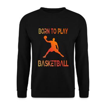 Basketball Spieler Born to play Basketballer - Unisex Pullover - Schwarz - Vorne - Alina (178cm) & Michal (187cm)