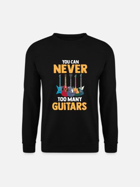 Guitar You Can Never Have Too Many Guitars - Sweat-shirt Unisexe - noir