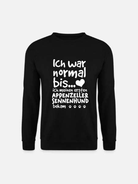 Sennenhund Appenzeller Ich War Normal Bis meinen - Unisex Pullover - Schwarz
