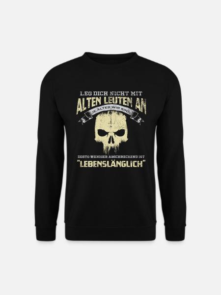 Leg Dich Nicht Mit Alten Leuten an Spruch - Unisex Pullover - Schwarz