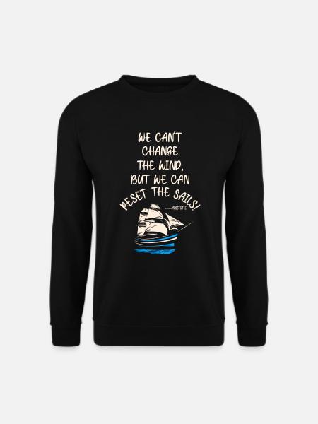 We can´t change the wind... T-Shirt - Unisex Pullover - Schwarz
