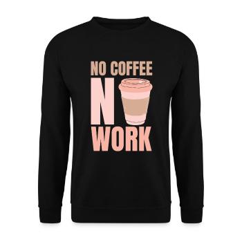 No coffee Without work Coffee - Unisex Sweatshirt - black - Front - Alina (178cm) & Michal (187cm)
