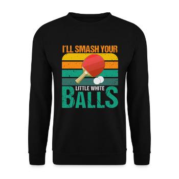 Je vais écraser tes petites boules blanches - Sweat-shirt Unisexe - noir - Devant - Alina (178cm) & Michal (187cm)