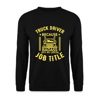 Truck Driver Because Badass Is Not An Official Job - Unisex Sweatshirt - black - Front - Alina (178cm) & Michal (187cm)
