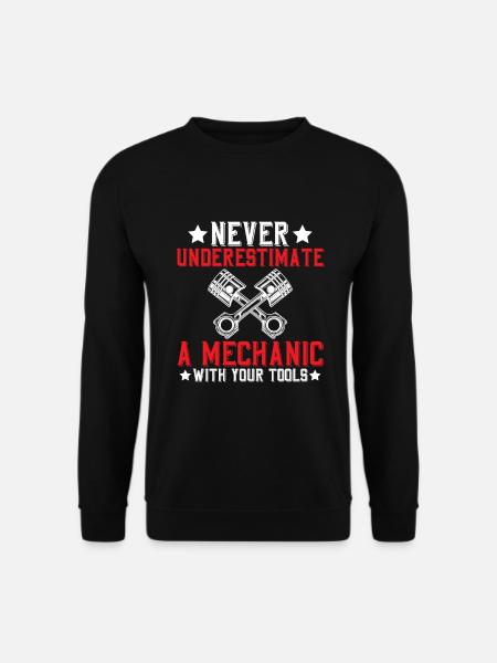 Never underestimate a mechanic - Unisex Sweatshirt - black