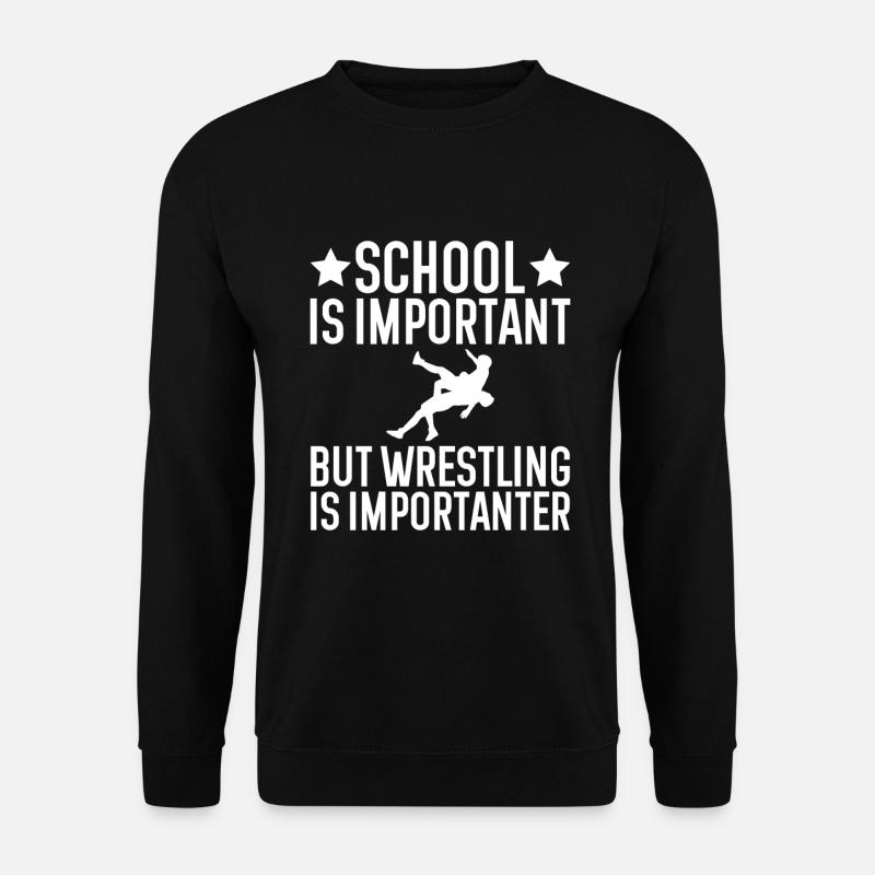 Schule Ist Wichtig Aber Wrestling Ist Wichtiger - Unisex Pullover - Schwarz